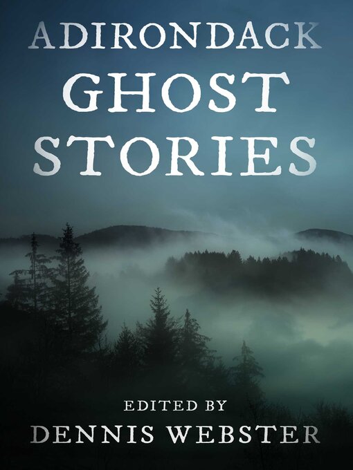 Title details for Adirondack Ghost Stories by Dennis Webster - Wait list